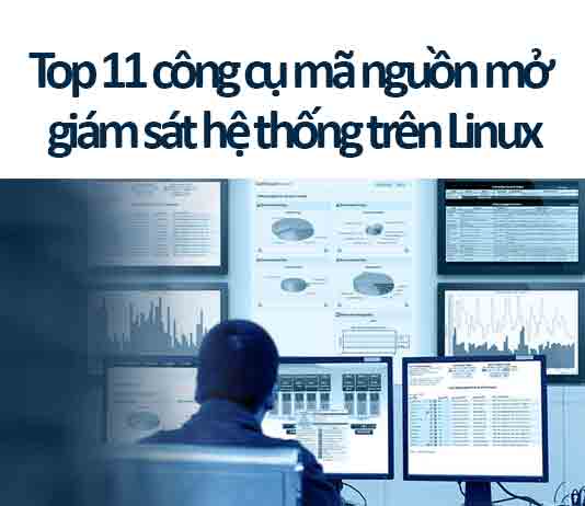 top 11 công cụ mã nguồn mở giám sát hệ thống