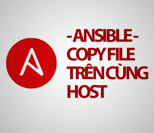ansible copy file trên cùng một host