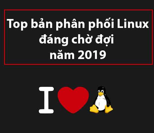 top-ban-phan-phoi-linux-dang-cho-doi-nam-2019