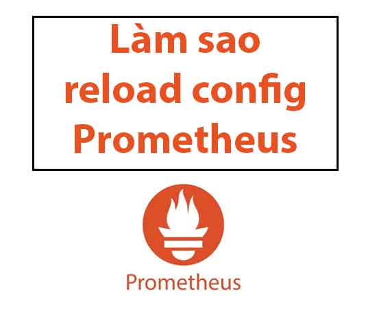 lam-sao-reload-config-prometheus